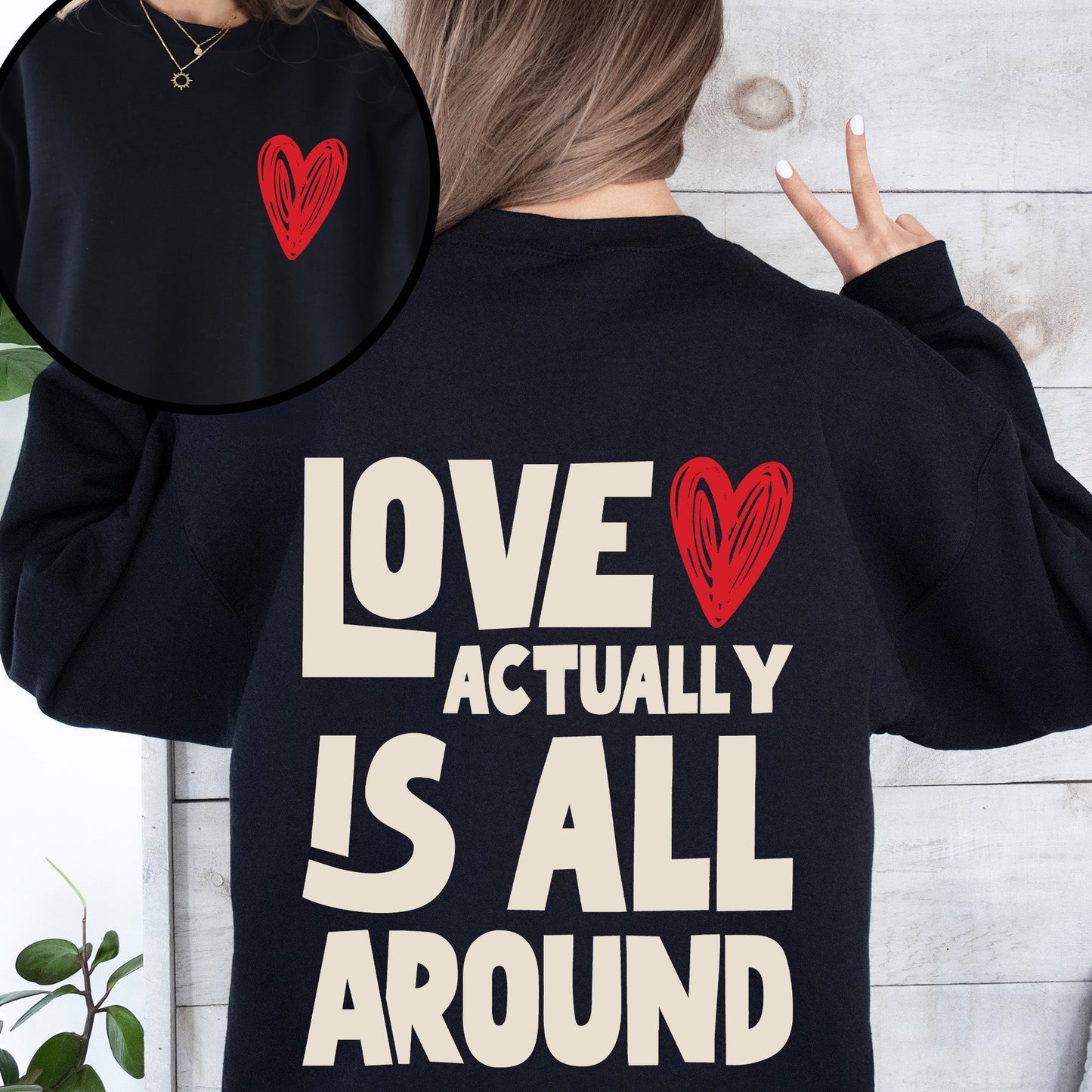 Love Actually Is All Around, Valentine's Day, Hearts, Positivity, Front and Back Sweatshirt