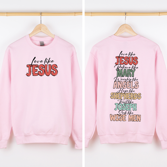 Love Like Jesus, Christmas, Christian, Faith, Gospel , Front and Back Sweatshirt