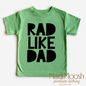 Rad Like Dad Shirt - Cute Kids Tee