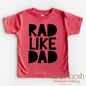 Rad Like Dad Shirt - Cute Kids Tee