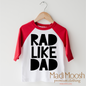 Rad Like Dad Shirt - Cute Kids Tee