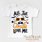 All The Ghouls Love Me Shirt - Halloween Shirt