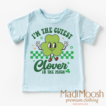 I'm The Cutest Clover In The Patch St. Patrick's Day Shirt - Kids St. Patrick's Day Tee