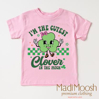 I'm The Cutest Clover In The Patch St. Patrick's Day Shirt - Kids St. Patrick's Day Tee