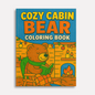 Cozy Cabin Bear – Animal Coloring Pages – 48 Pages – Warm, Rustic, Woodland Vibes – For Kids