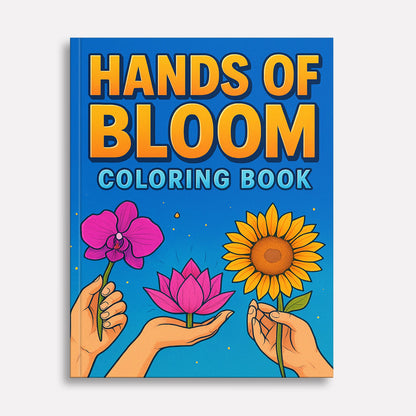 Hands of Bloom – Coloring Pages – 48 Symbolic Floral & Hand Illustrations – For Kids And Adults