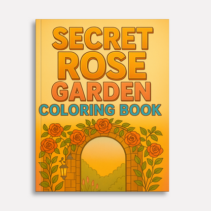Secret Rose Garden – Flower Coloring Pages – 48 Pages – Whimsical, Romantic, Hidden Nature Paths – For Adults