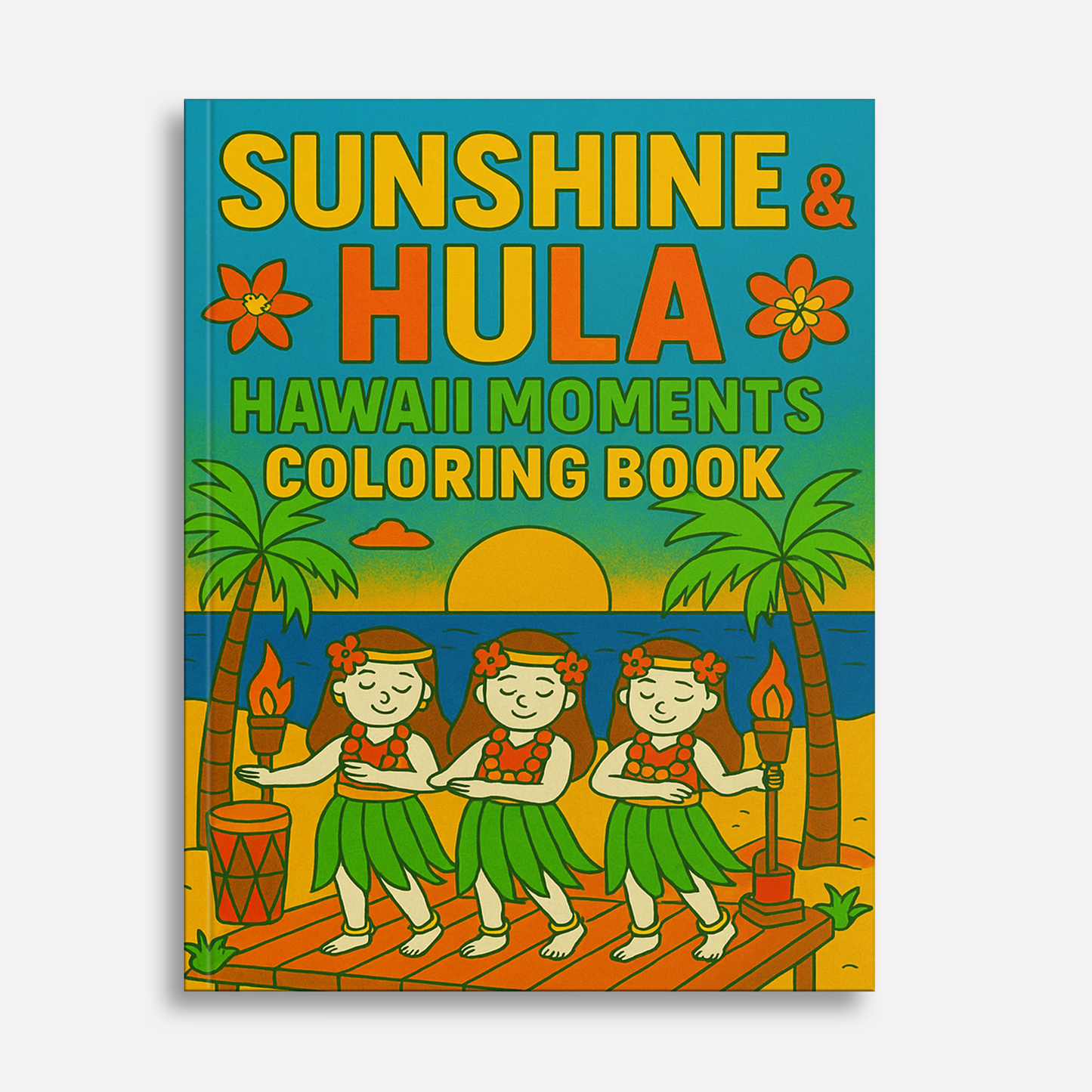 Sunshine & Hula Coloring Pages – 48 Pages – Fun, Tropical, Hawaiian Dances – For Kids