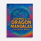 Legends of the Dragon Mandalas Coloring Pages – 48 Pages – Mythical, Fiery, Eastern-Inspired Designs – For Adults