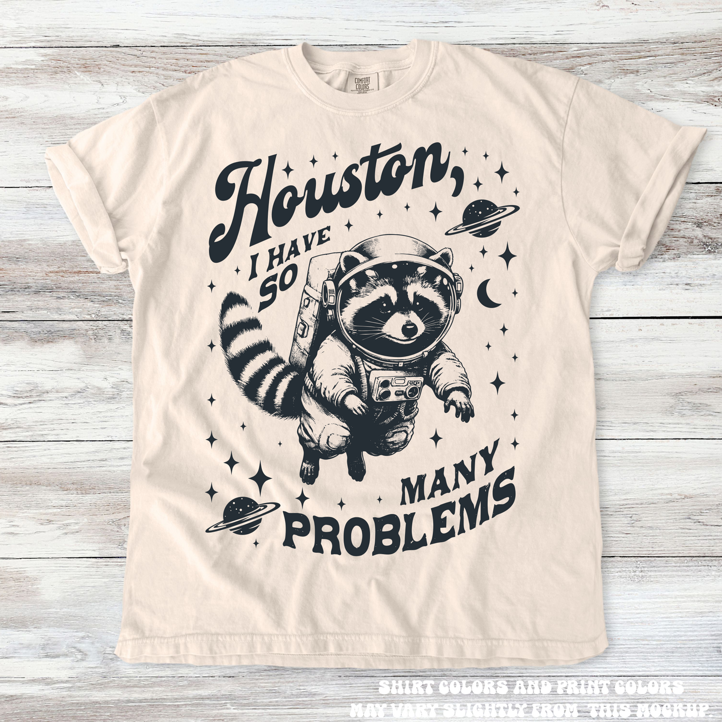 Funny Racoon Houston I Have So Many Problems Shirt - Printed On Comfort Colors