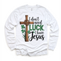 I Don't Need Luck I Have Jesus St. Patrick's Day Shirt - Christian Kids & Adult Tee