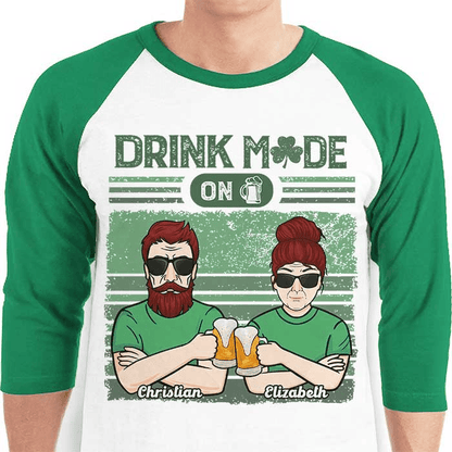 Turning On Drink Mode for Saint Patrick's Day - Personalized Custom Baseball Tee Raglan Jersey T Shirt - St. Patrick's Day, Birthday, Loving, Funny Gift For Couples, Anniversary, Husband, Wife, Girlfriend, Boyfriend, Her/Him