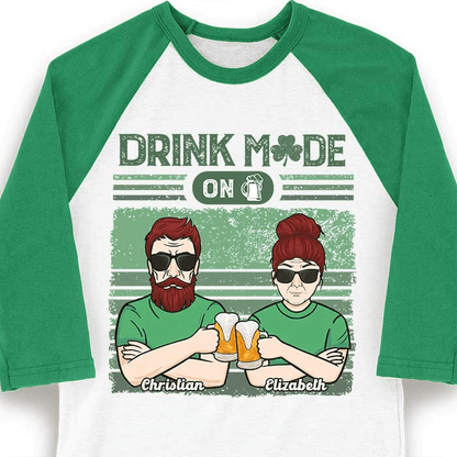 Turning On Drink Mode for Saint Patrick's Day - Personalized Custom Baseball Tee Raglan Jersey T Shirt - St. Patrick's Day, Birthday, Loving, Funny Gift For Couples, Anniversary, Husband, Wife, Girlfriend, Boyfriend, Her/Him
