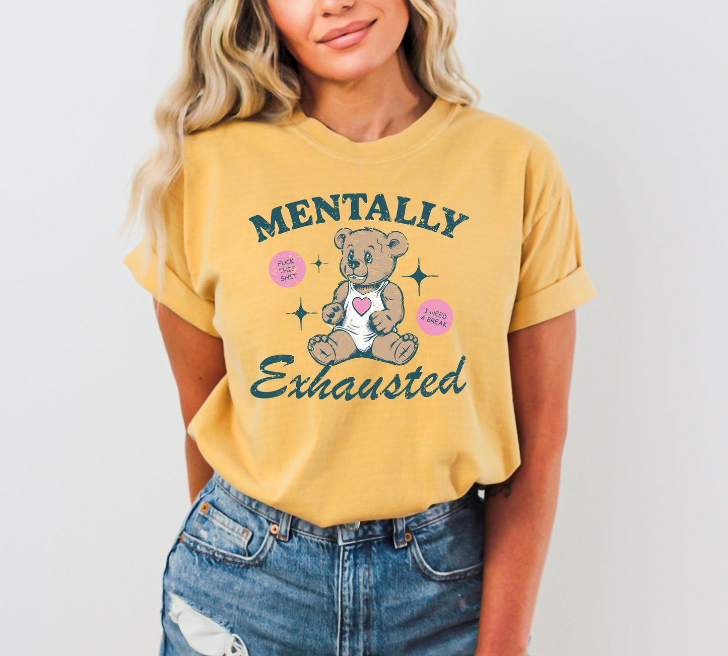 Mentally Exhausted Teddy Bear, Need A Break, Mental Health, Self Care, Funny, Naughty, Aesthetic, Meme, Tshirt Comfort Colors T-Shirt