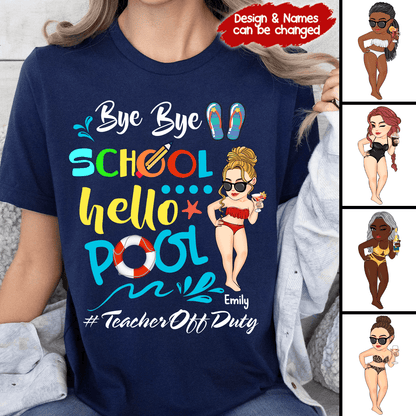 Bye Bye School Hello Pool - Personalized Custom T Shirt - Summer Break, Last Day Of School, Birthday, Loving, Funny Gift for Teacher, Kindergarten, Preschool, Pre K, Paraprofessional