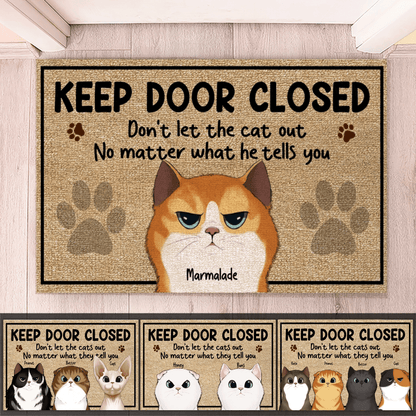 Personalized Doormat - Keep Door Closed No Matter What the Cats Tell You - Custom Gift for Cat Lovers, Owner, Cat Dat, Cat Mom, Friends | Housewarming