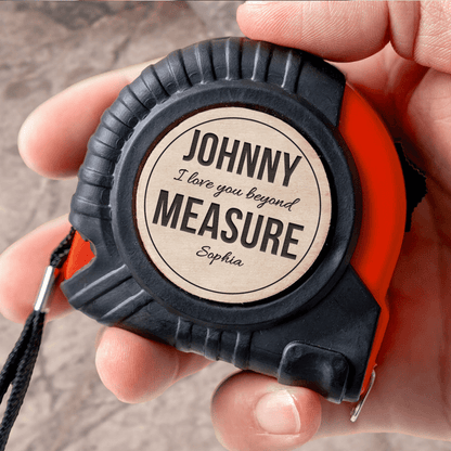 We Love You Beyond Measure - Family Personalized Custom Tape Measure - Father's Day, Birthday Gift For Dad, Grandpa