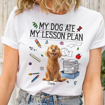 My Dog Ate My Lesson Plan Teacher - Personalized Custom Shirt - Back To School Gift For Teacher, Educator, Dog Lovers