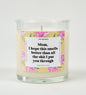 I Hope This Smellls Better Than All The Shit I Put You Through Glass Candle