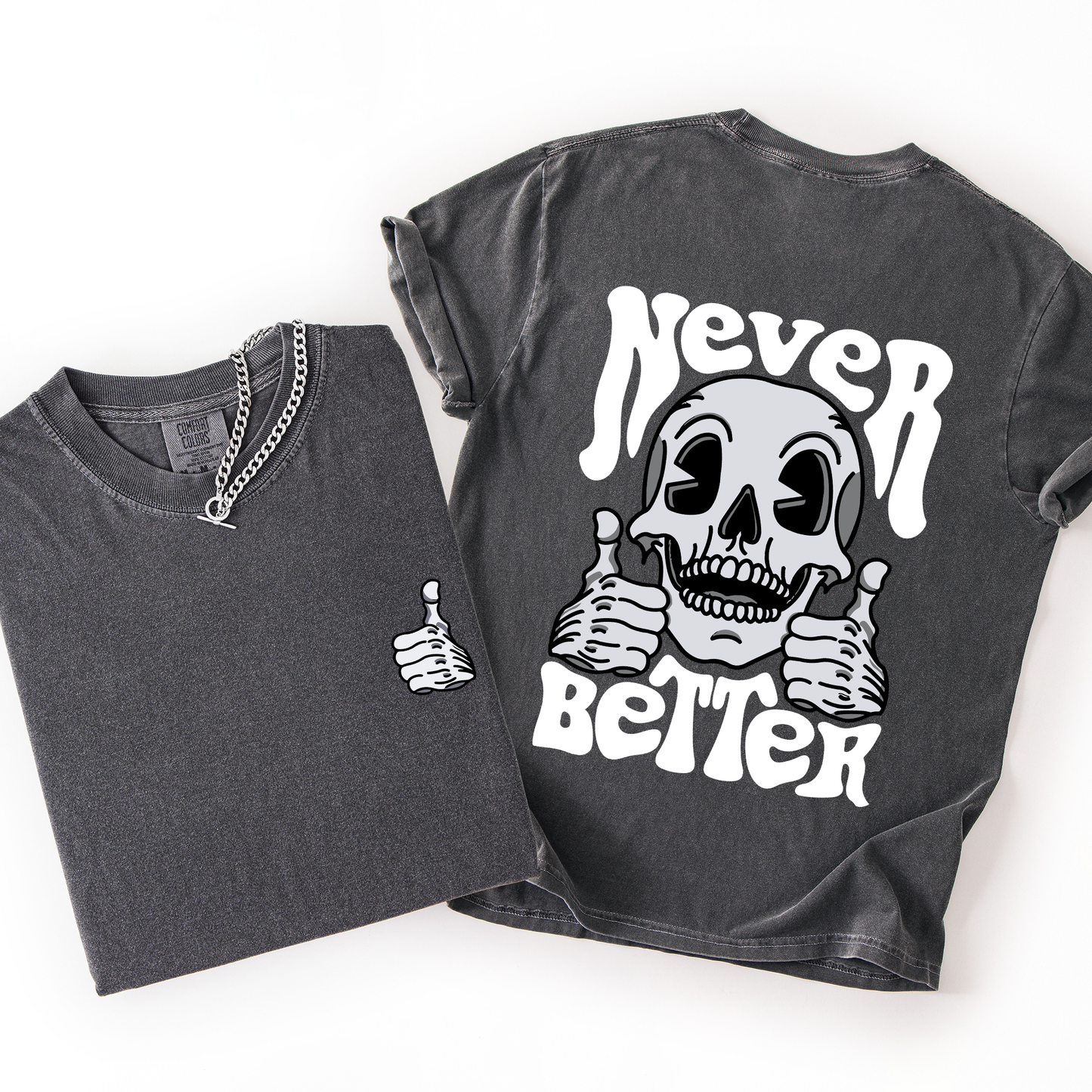 Never Better, Skeleton, Thumbs Up, Vibe, Mood, Comfort Colors T-Shirt