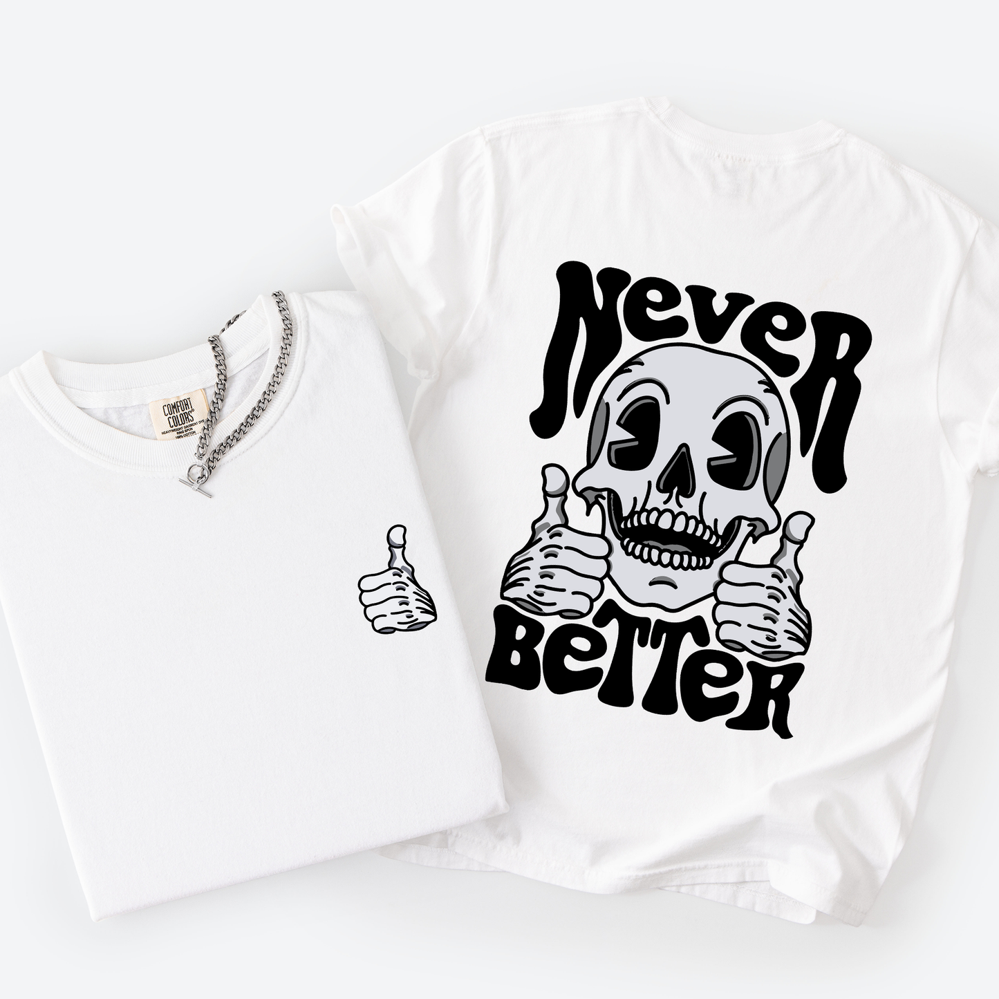 Never Better, Skeleton, Thumbs Up, Vibe, Mood, Comfort Colors T-Shirt
