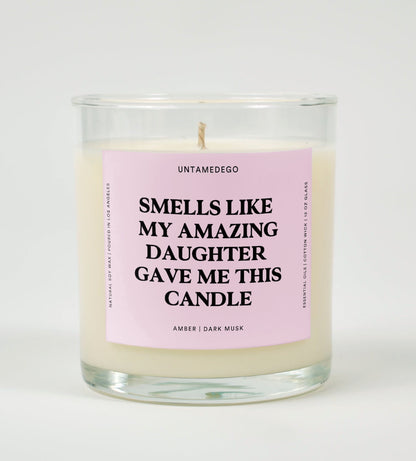Smells Like My Amazing Daughter Gave Me This Candle Glass Candle