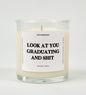 Look At You Graduating and Shit Glass Candle