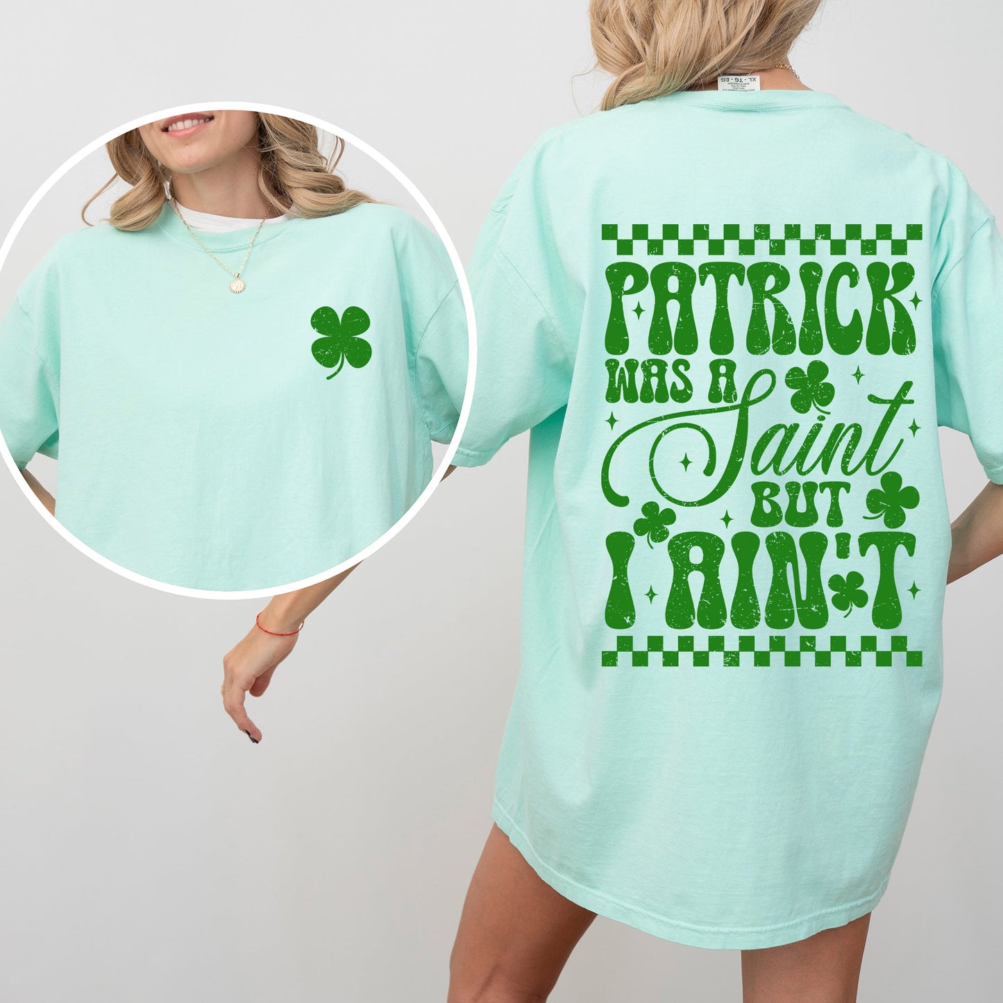 Patrick Was A Saint, But I Ain't, St Patrick's Day, Shamrock, Clover, Lucky, Leprechaun Tshirt Comfort Colors T-Shirt