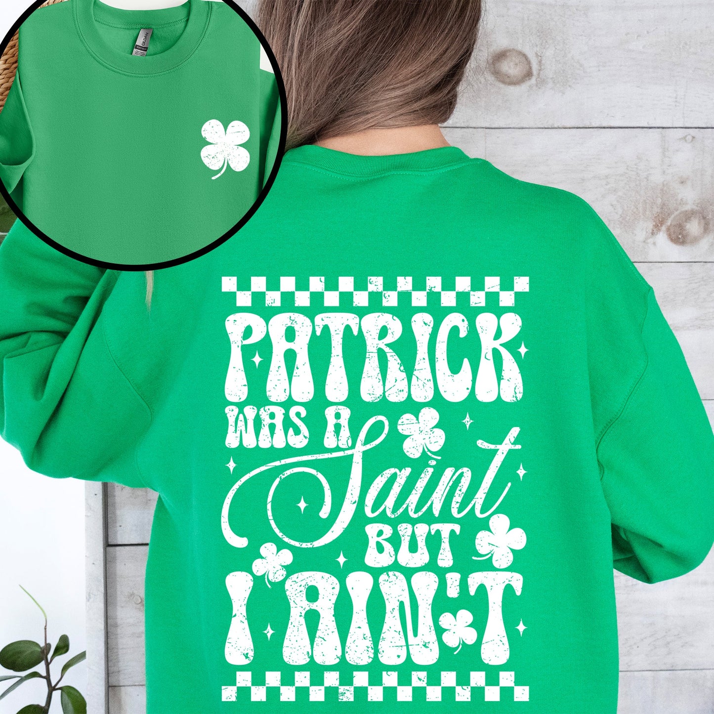 Patrick Was A Saint, But I Ain't, St Patrick's Day, Shamrock, Clover, Lucky, Leprechaun Sweatshirt