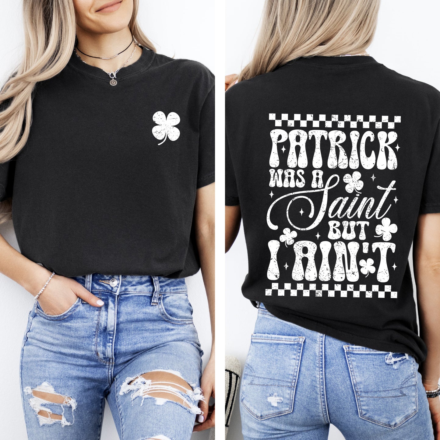 Patrick Was A Saint, But I Ain't, St Patrick's Day, Shamrock, Clover, Lucky, Leprechaun Tshirt Comfort Colors T-Shirt