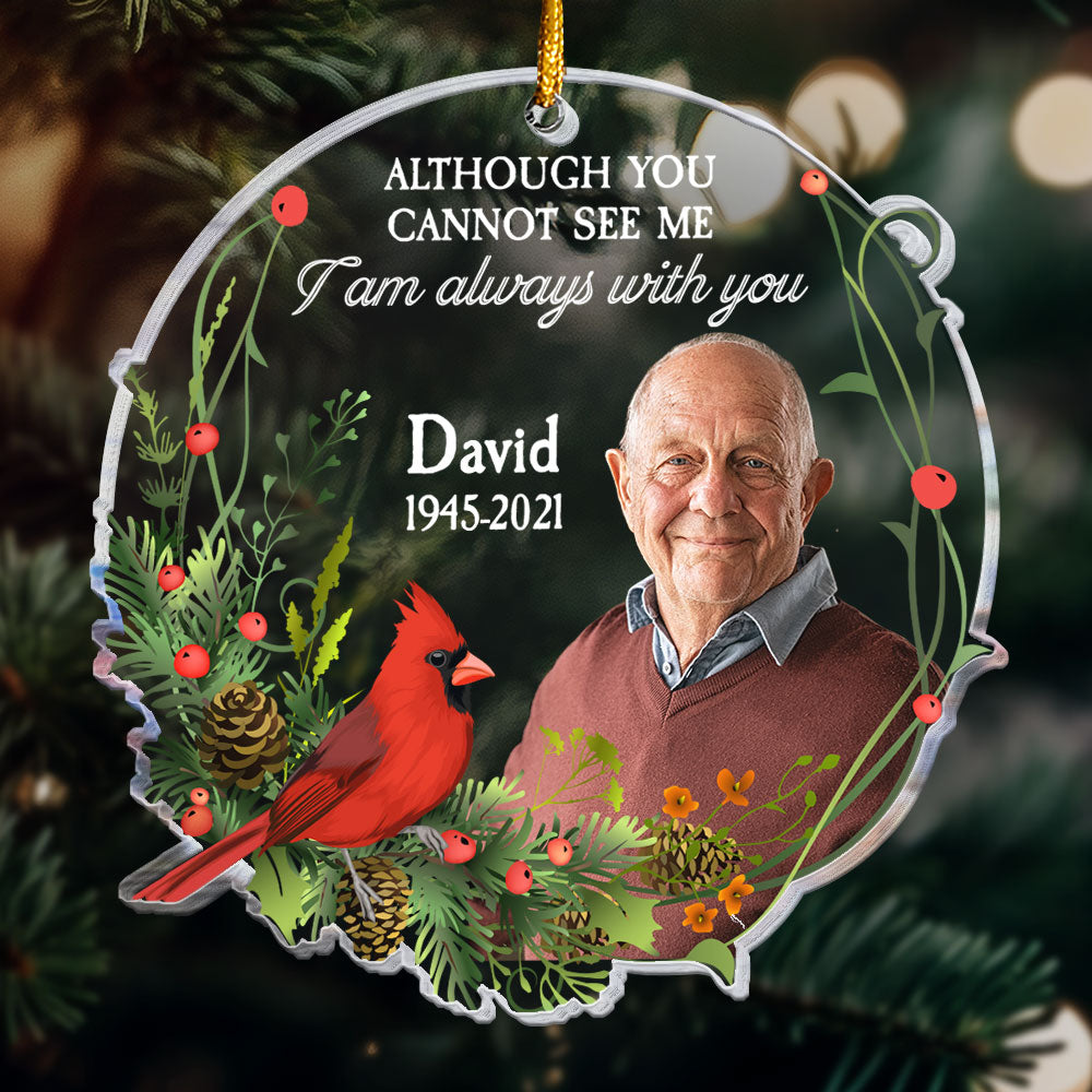Custom Photo I Am Always With You - Personalized Custom Shaped Acrylic Ornament - Memorial Sympathy Gifts For Loss Of Mom, Dad