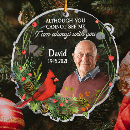Custom Photo I Am Always With You - Personalized Custom Shaped Acrylic Ornament - Memorial Sympathy Gifts For Loss Of Mom, Dad