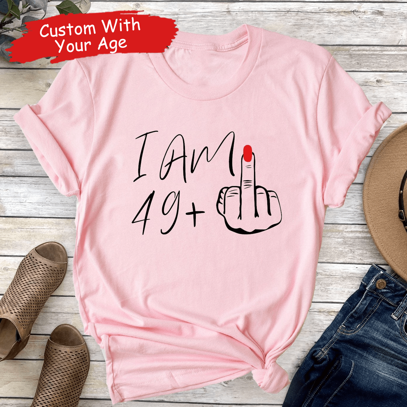 I Am Plus Birthday Gift - Personalized Custom T Shirt - Birthday, Loving, Funny Gift for Her, Wife, Mom, Mother, Grandma