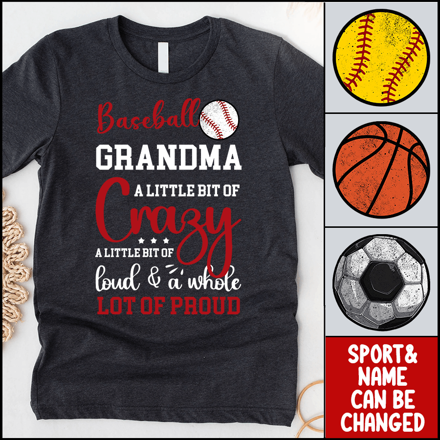 Crazy, Loud & Proud Sport Grandma - Personalized Custom T Shirt - Birthday, Loving, Funny Gift for Grandma/Nana/Mimi, Mom, Wife, Grandparent