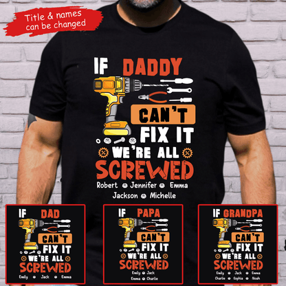If Dad Can't Fix It We're All Screwed - Personalized Custom T Shirt - Father's Day Gift for Dad, Papa, Grandpa, Daddy, Dada