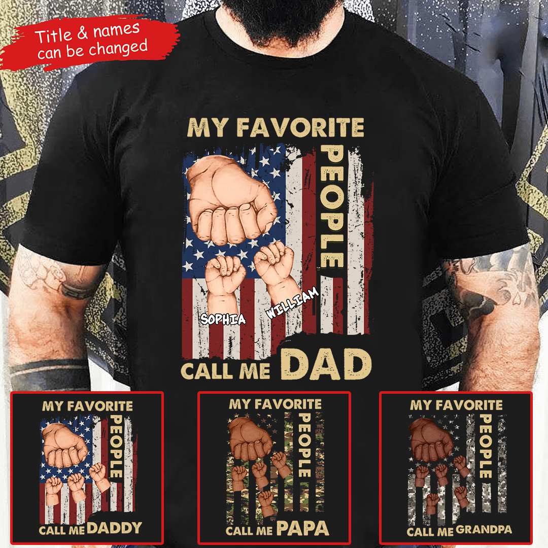 My Favorite People Call Me Dad - Personalized Custom T Shirt - Father's Day Gift for Dad, Papa, Grandpa, Daddy, Dada