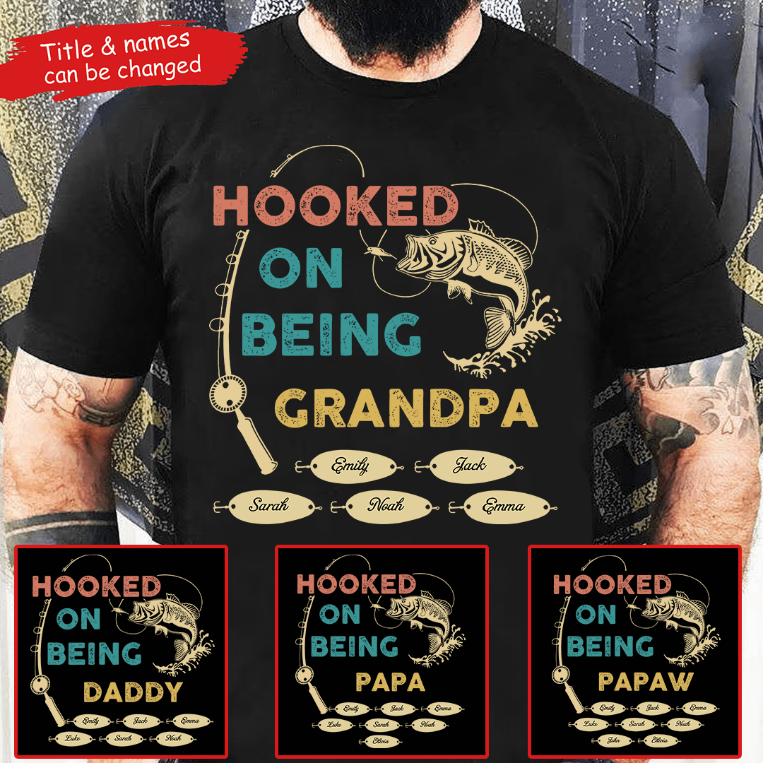 Hooked On Being Grandpa Fishing - Personalized Custom T Shirt - Father's Day Gift for Dad, Papa, Grandpa, Daddy, Dada