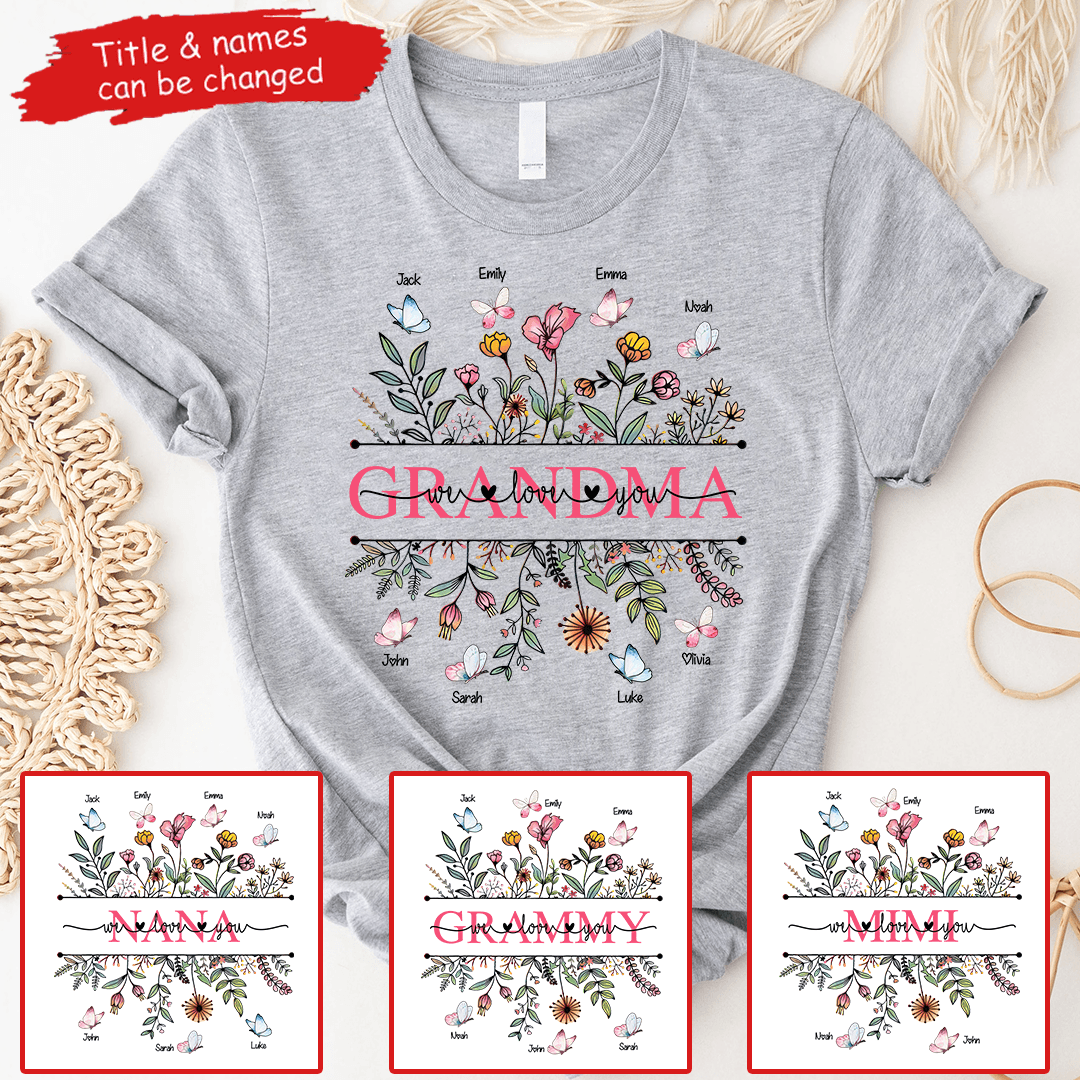 Wildflower Grandma We Love You - Personalized Custom T Shirt - Gift for Grandma/Nana/Mimi, Mom, Wife, Grandparent
