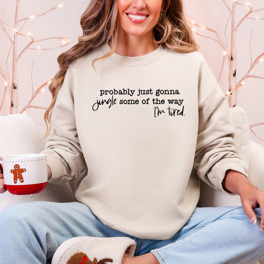 Probably Just Going To Jingle Some Of The Way, Tired, Christmas, Santa, Funny Sweatshirt