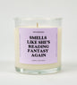Smells Like She's Reading Fantasy Again Glass Candle