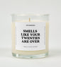 Smells Like Your Twenties Are Over Birthday Glass Candle