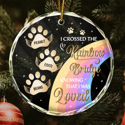 I Crossed The Rainbow Bridge Memorial Pet - Personalized Circle Glass Ornament - Sympathy Gift For Pet Owners, Pet Lovers