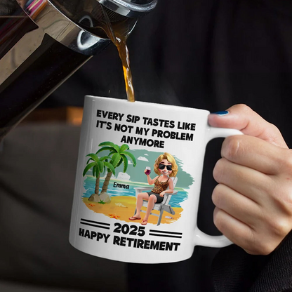 Every Sip Tastes Like It's Not My Problem Anymore - Personalized Custom Mug - Funny Retirement Gift For Colleagues, Mom, Dad, Grandparent