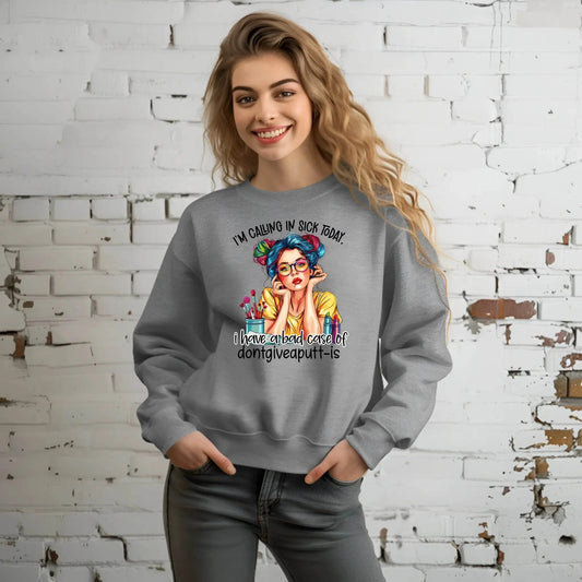 I’m Calling in Sick Today Funny Sweatshirt – Don’t Give a Putt Pullover