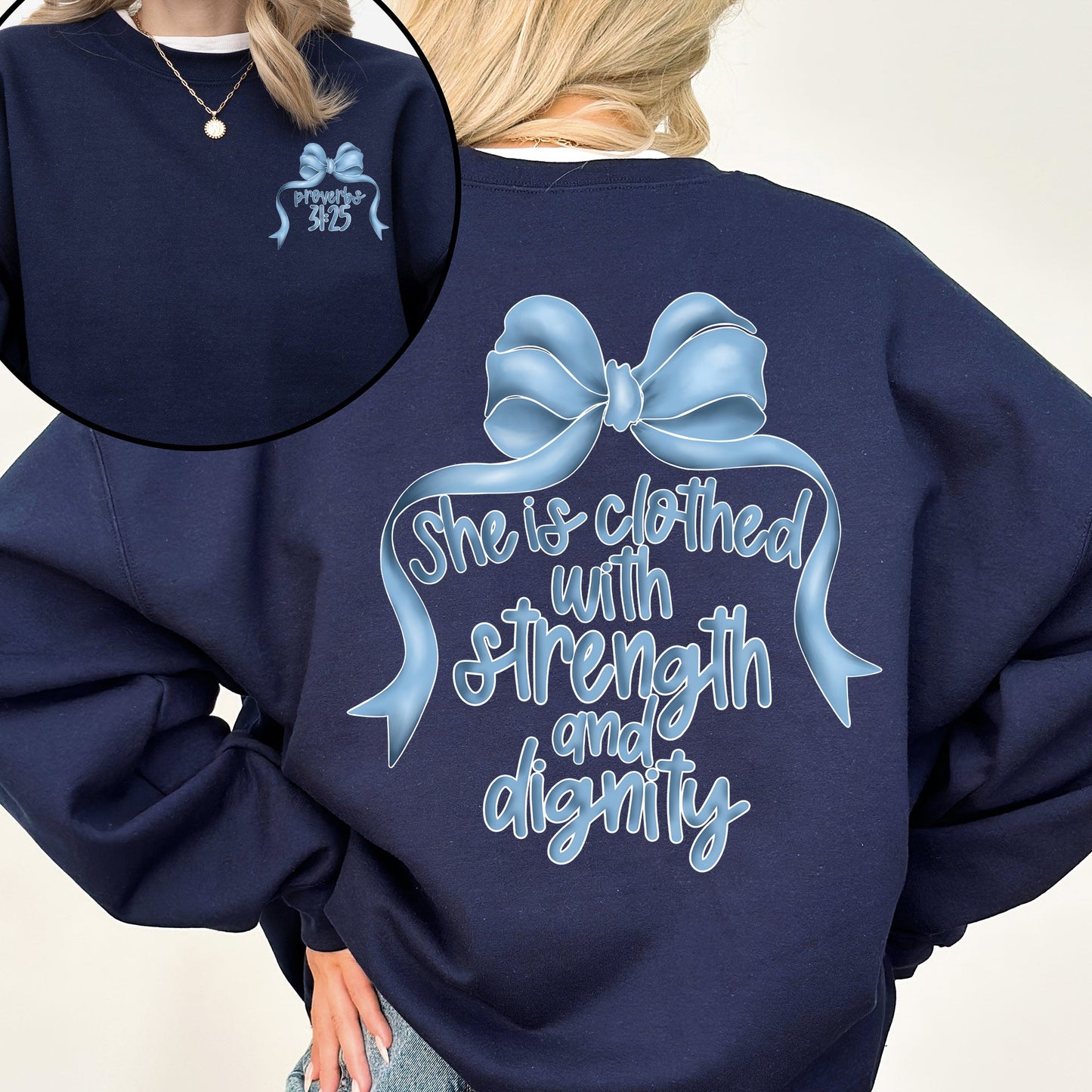 She Is Clothed With Strength and Dignity, Front and Back, Proverbs, Bows, Ribbon, Girly, Religious, Christmas, Faith Sweatshirt