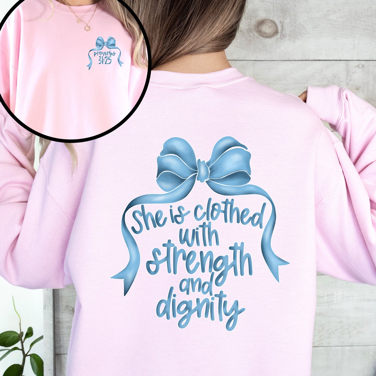 She Is Clothed With Strength and Dignity, Front and Back, Proverbs, Bows, Ribbon, Girly, Religious, Christmas, Faith Sweatshirt