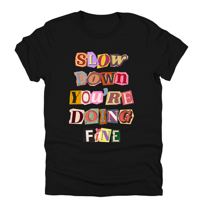 Slow Down You're Doing Fine, Mental Health, Positivity, Trending Graphic Tee, Black Tshirt