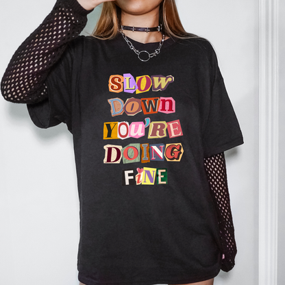 Slow Down You're Doing Fine, Mental Health, Positivity, Trending Graphic Tee, Black Tshirt