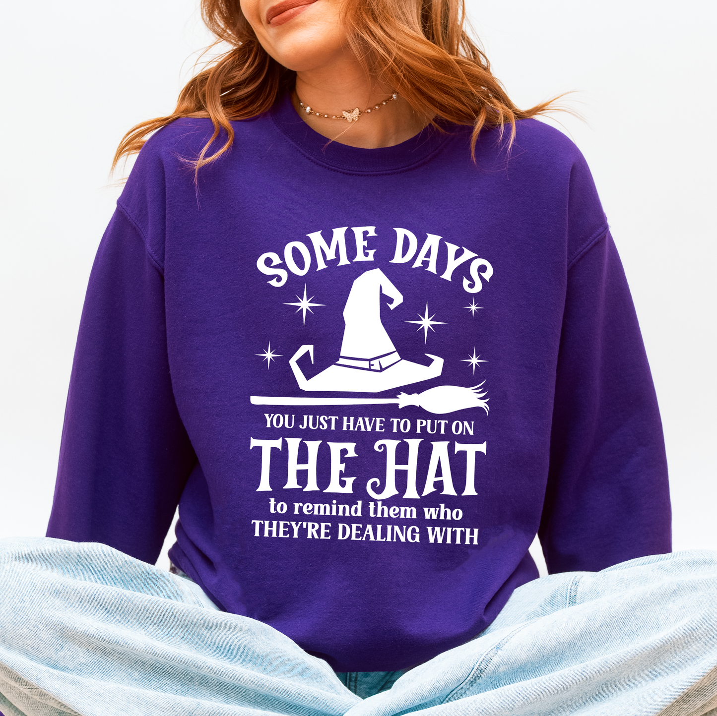 Some Days You Have To Put On The Hat, Witch, Halloween, Funny, Sassy Sweatshirt