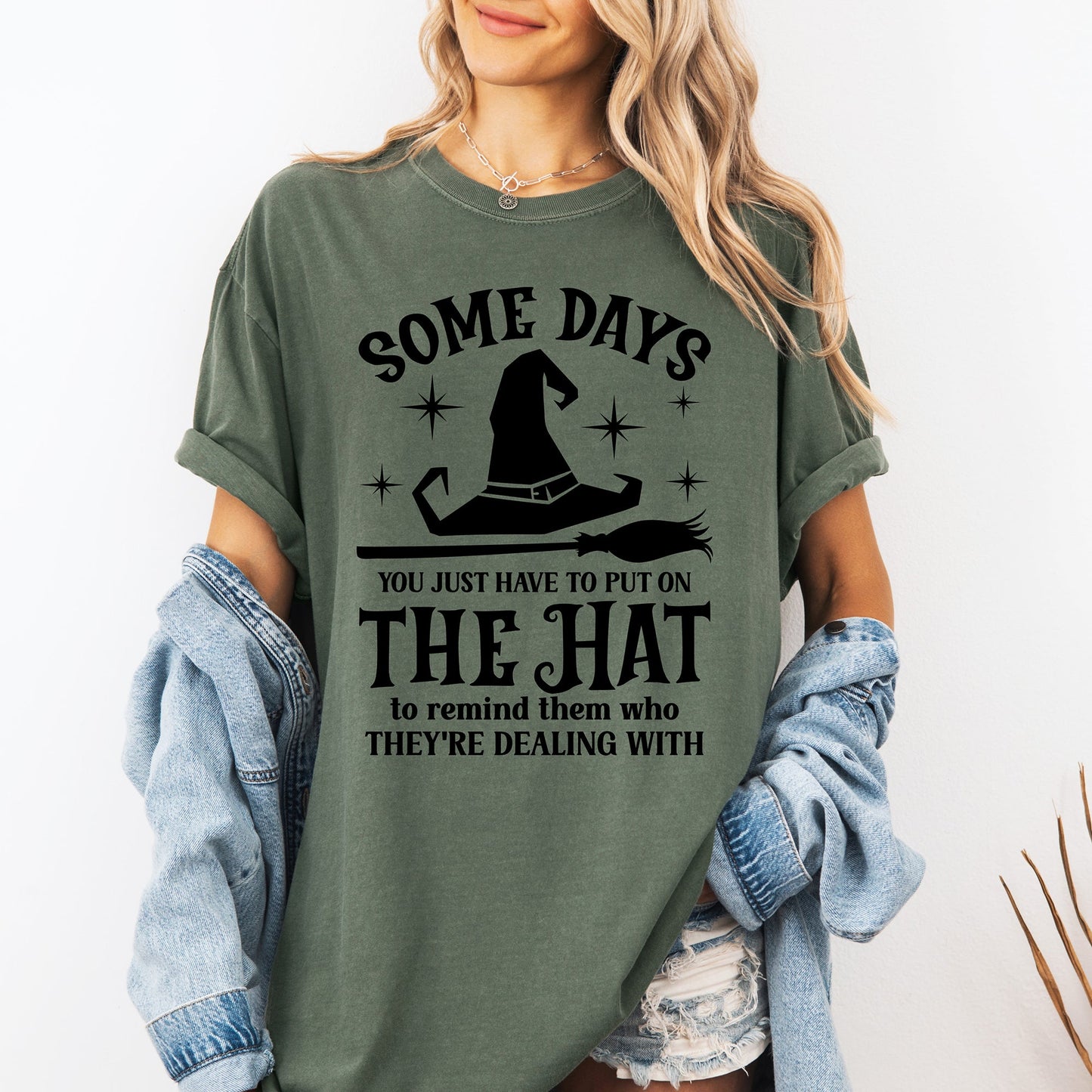 Some Days You Have To Put On The Hat, Witch, Halloween, Funny, Sassy, Comfort Colors T-Shirt